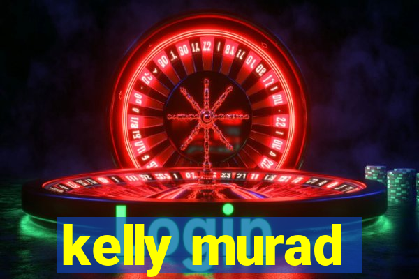 kelly murad